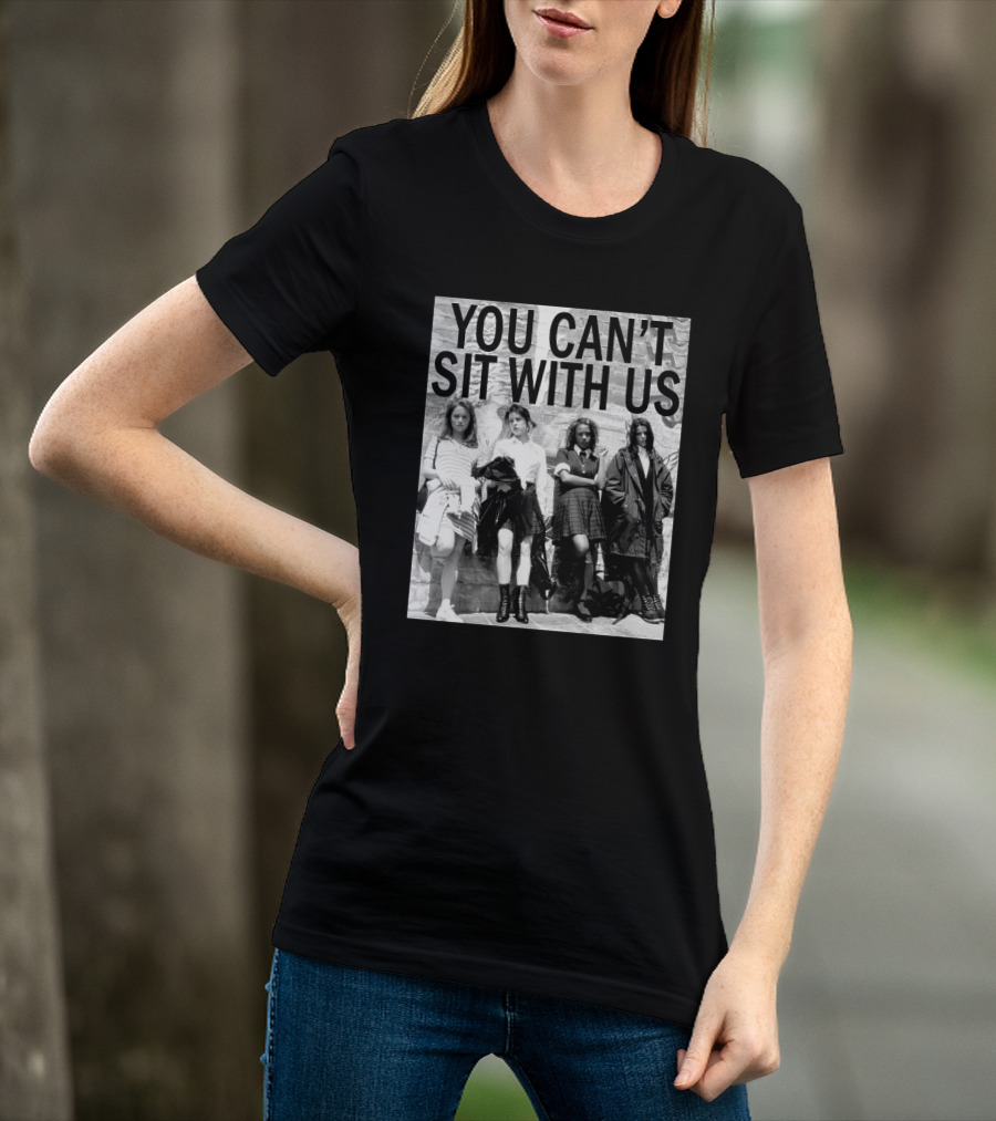 You Can't Sit With Us Grunge Fashion Girls Black And White 90s Vibes T-Shirt