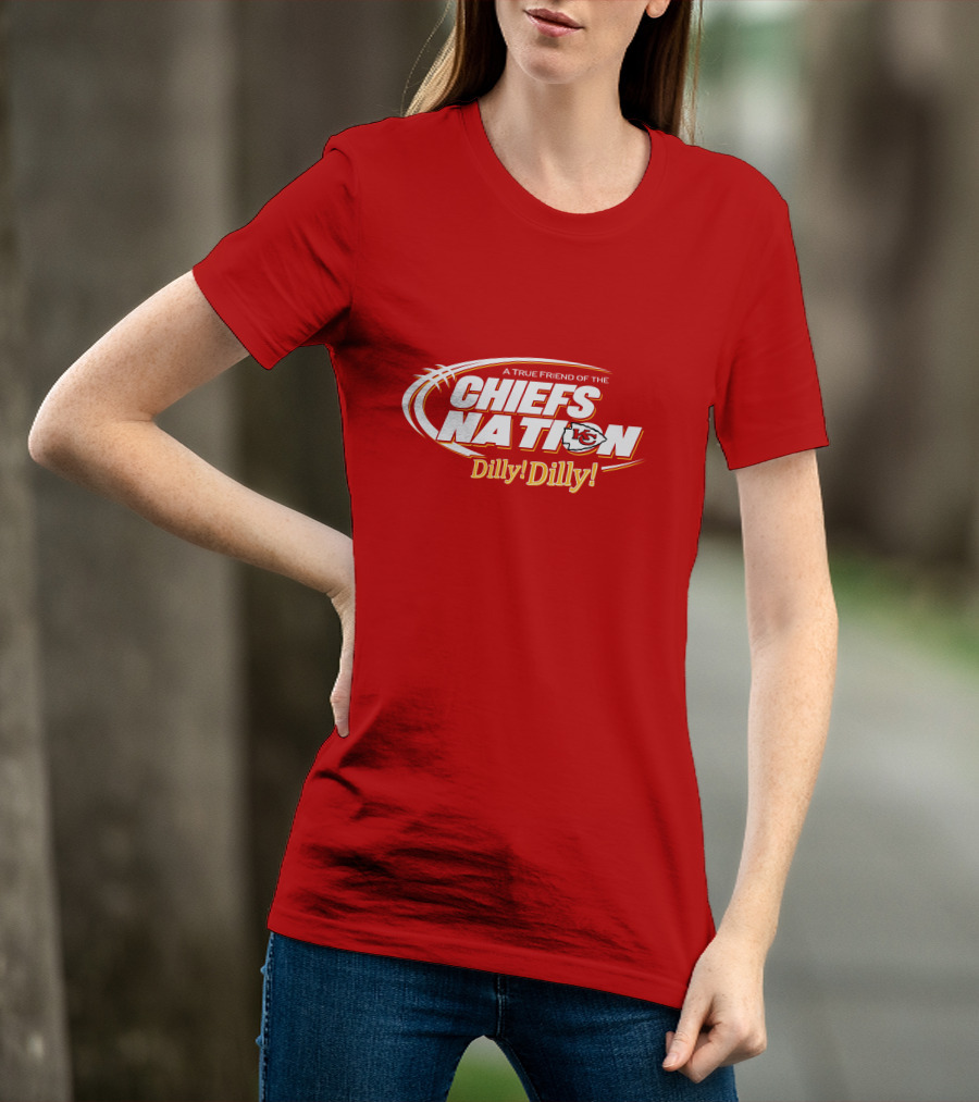 A True Friend Of The Chiefs Nation Dilly Dilly T-Shirt