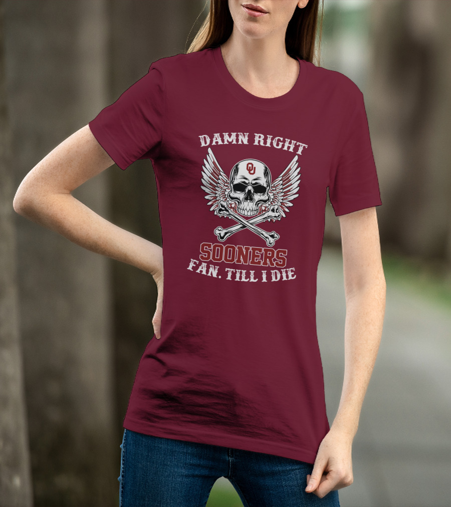 Damn Right OU Sooners Fan Till I Die Skull And Wings T-Shirt