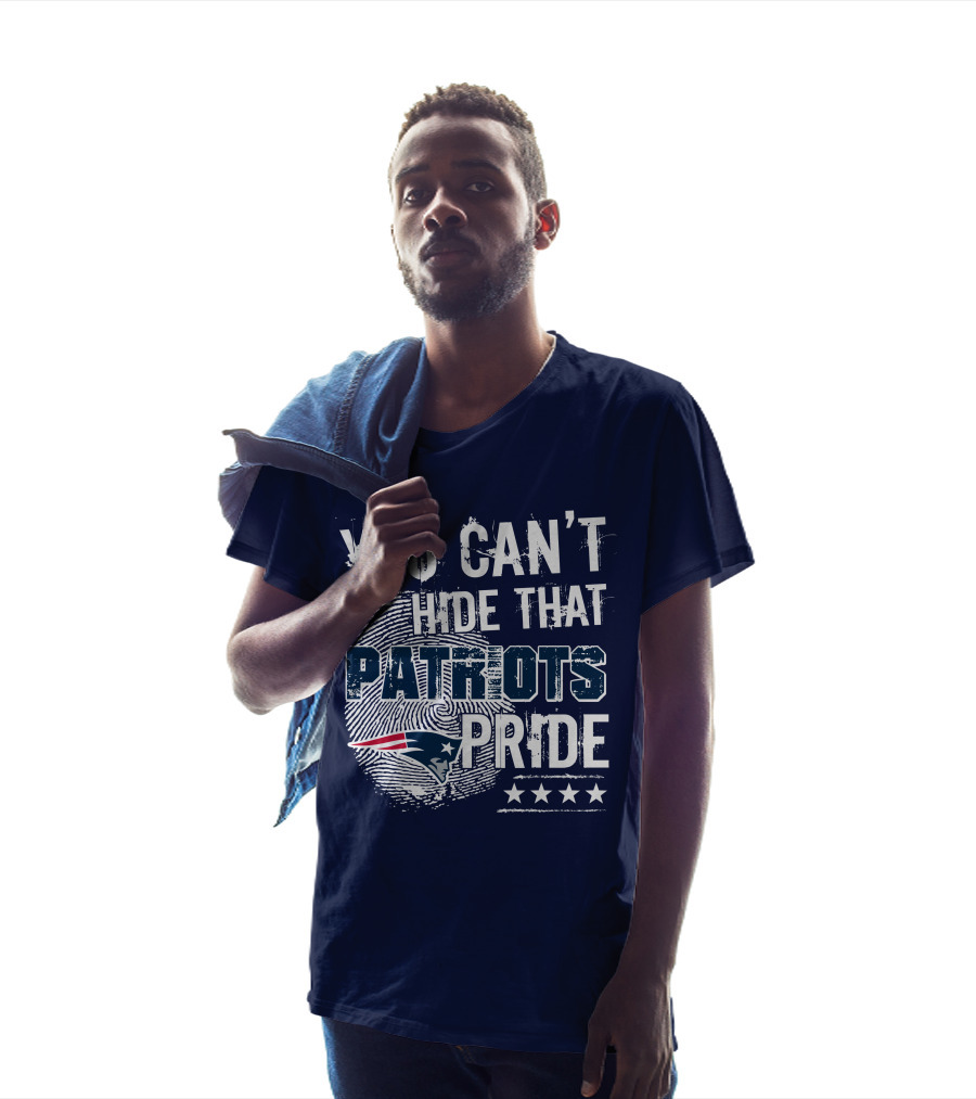 You Can't Hide That New England Patriots Pride T-Shirt