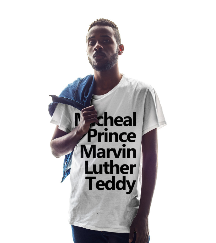 Micheal Prince Marvin Luther Teddy Iconic Names Tribute T-Shirt