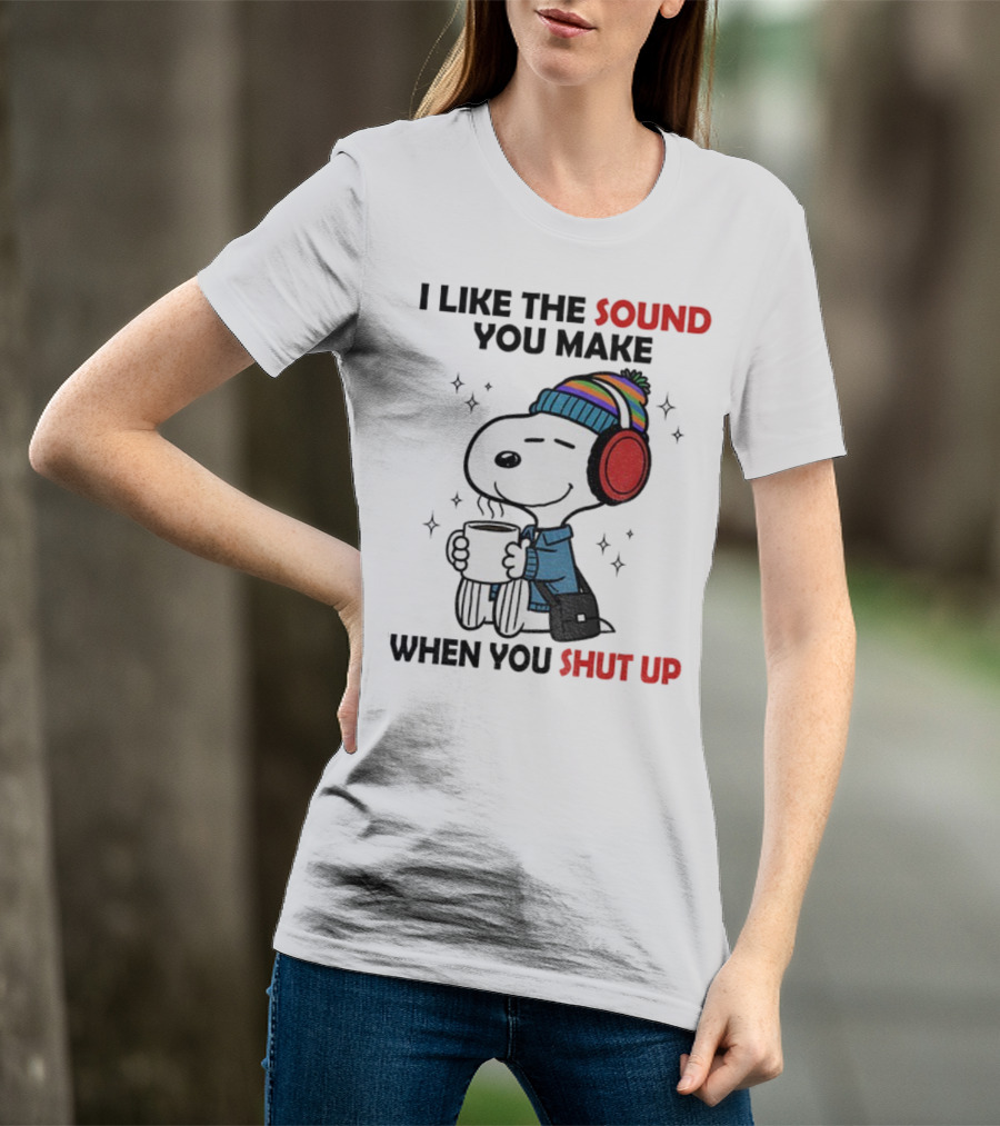 Snoopy I Like The Sound You Make When You Shut Up Headphones Coffee Cozy Winter Style T-Shirt
