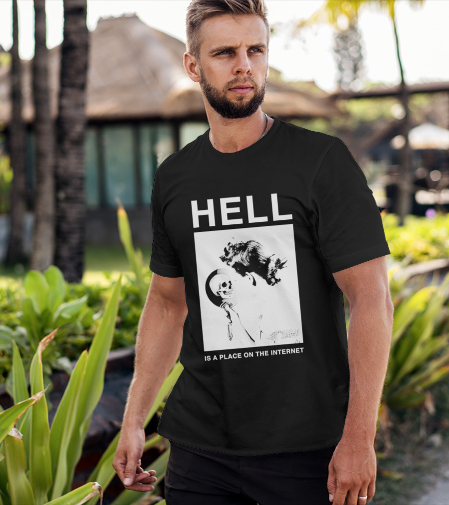 Hell Is A Place On The Internet T-Shirt