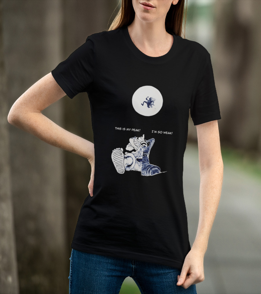 Luffy Dualism This Is My Peak I'm So Weak T-Shirt