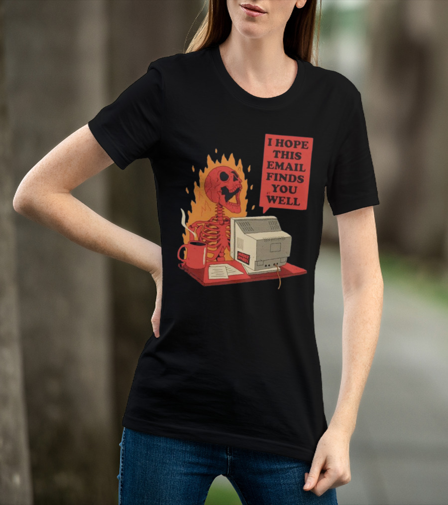 Skeleton I Hope This Email Finds You Well Vintage Office Humor T-Shirt