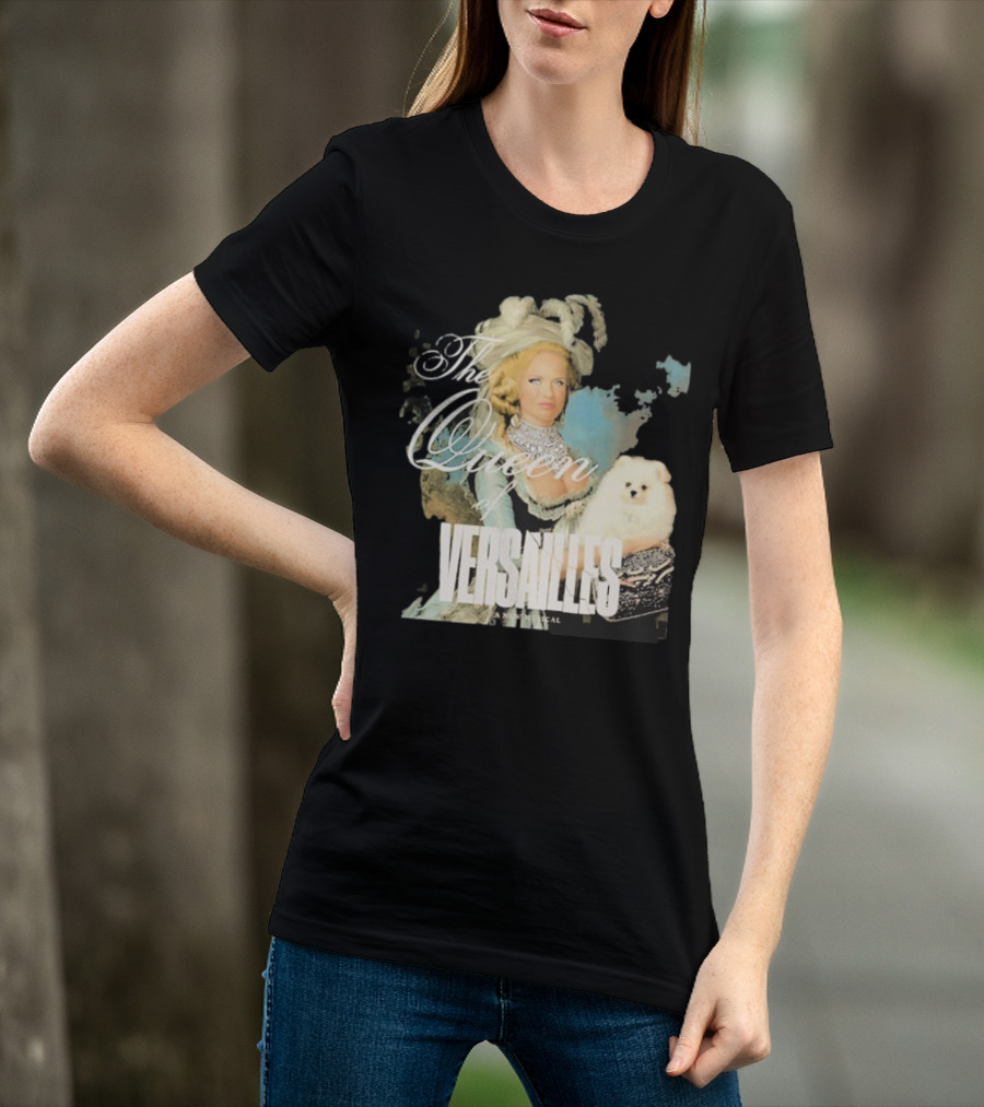The Queen Of Versailles American Royalty Iconic Musical Style With Pomeranian T-Shirt