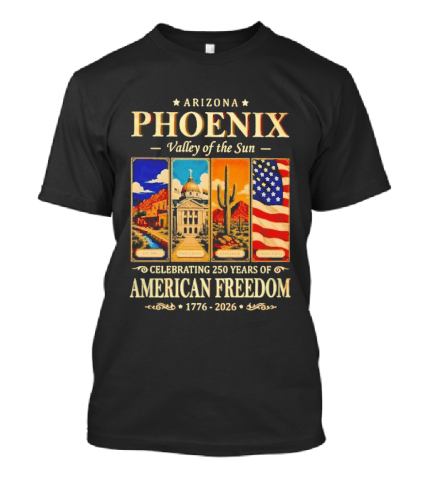 Arizona Phoenix Valley Of The Sun Celebrating 250 Years Of American Freedom 1776 2026 Patriotic Banner T-Shirt