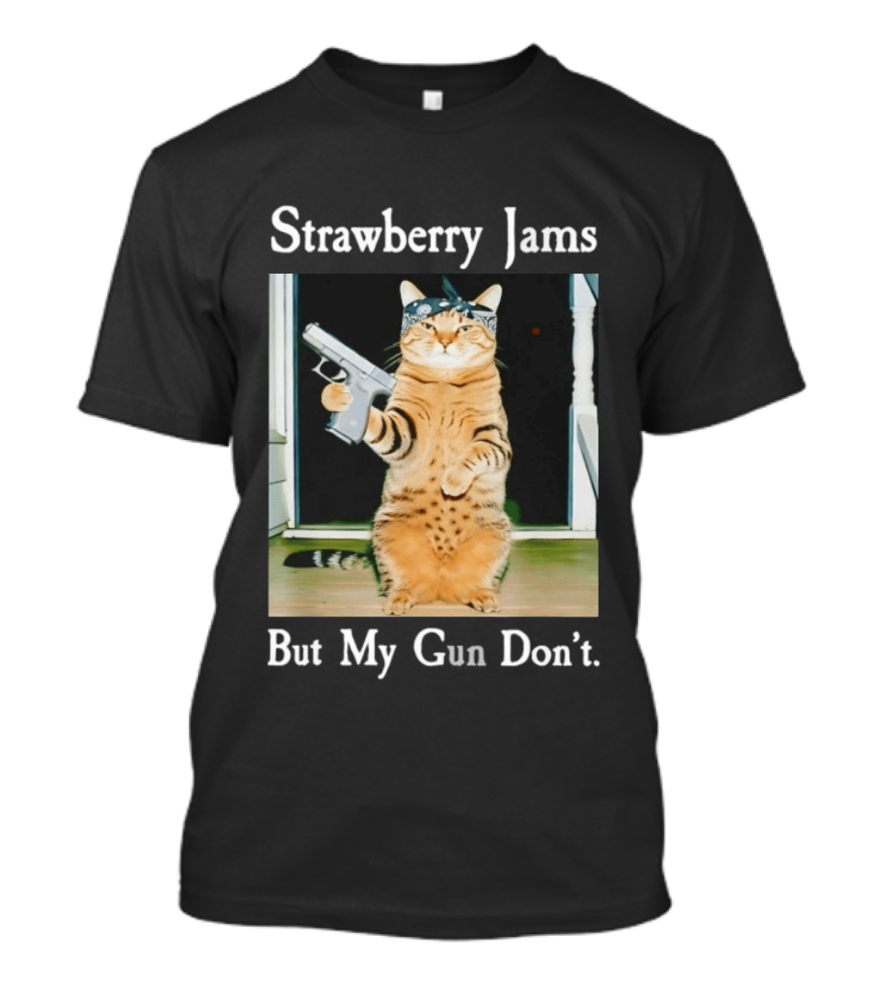 Strawberry Jams Cat With Gun But My Gun Don't T-Shirt