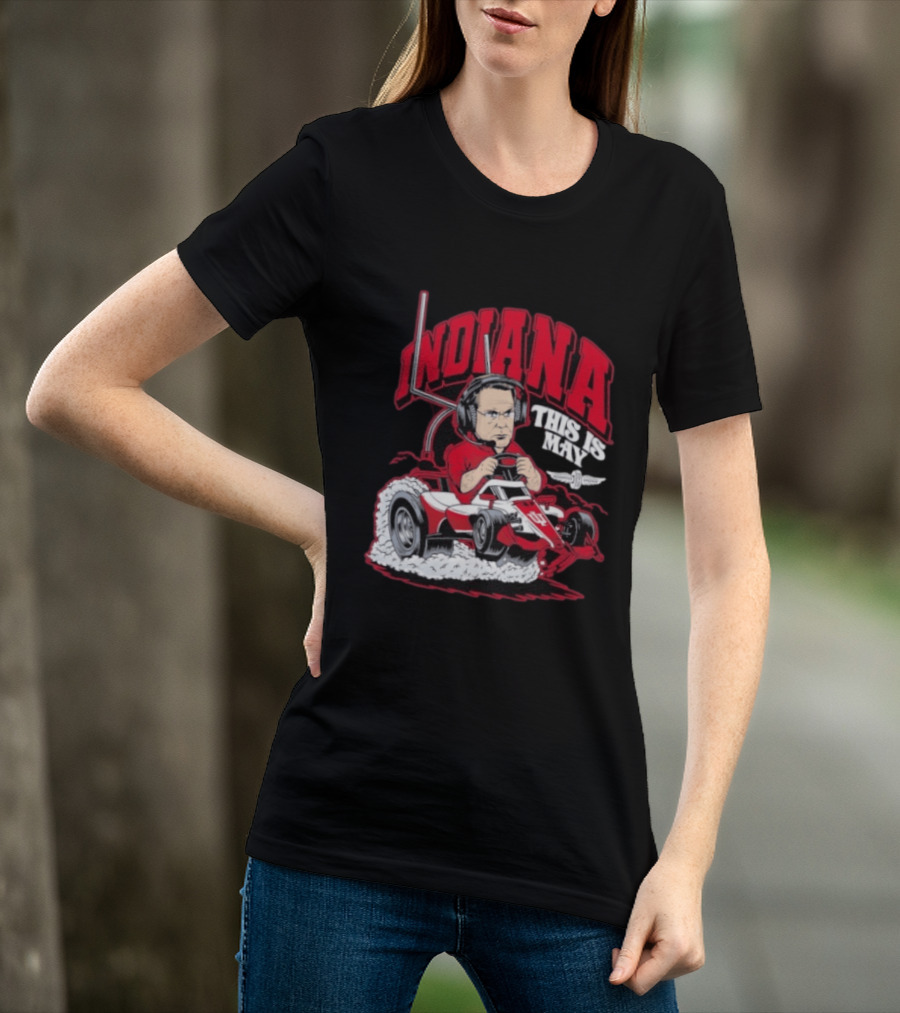 Indiana Hoosiers Pace Car Driver This Is May Indianapolis 500 Cignetti T-Shirt