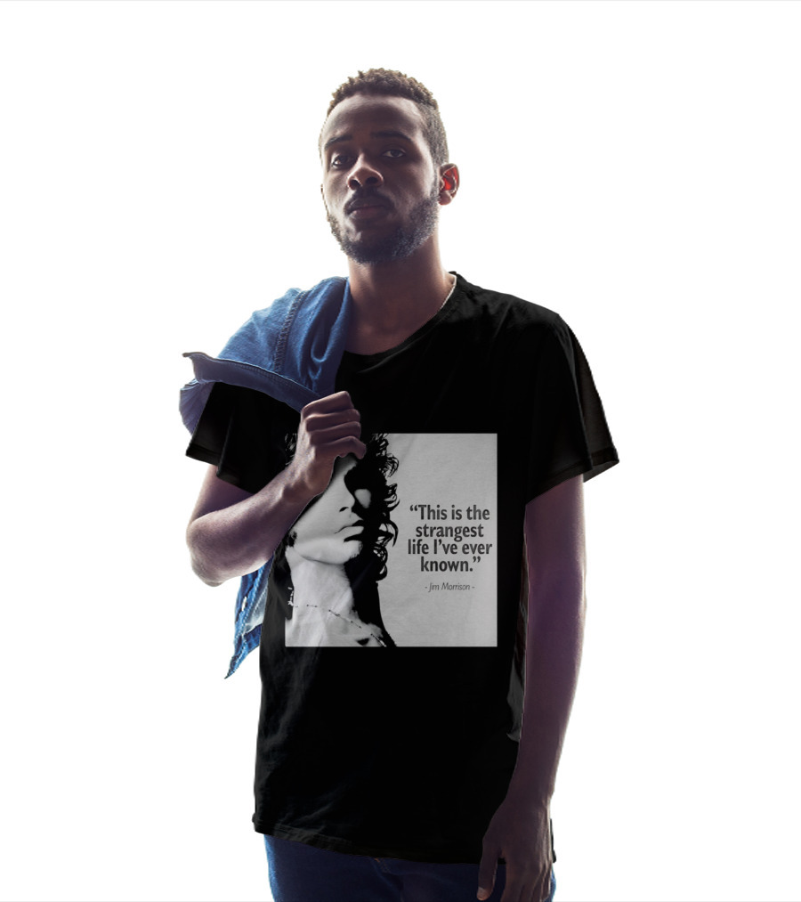 This Is The Strangest Life I've Ever Known Jim Morrison T-Shirt
