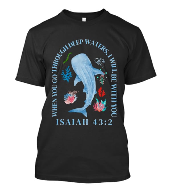 When You Go Through Deep Waters I Will Be With You Isaiah 43:2 Whale Coral Sea Life T-Shirt