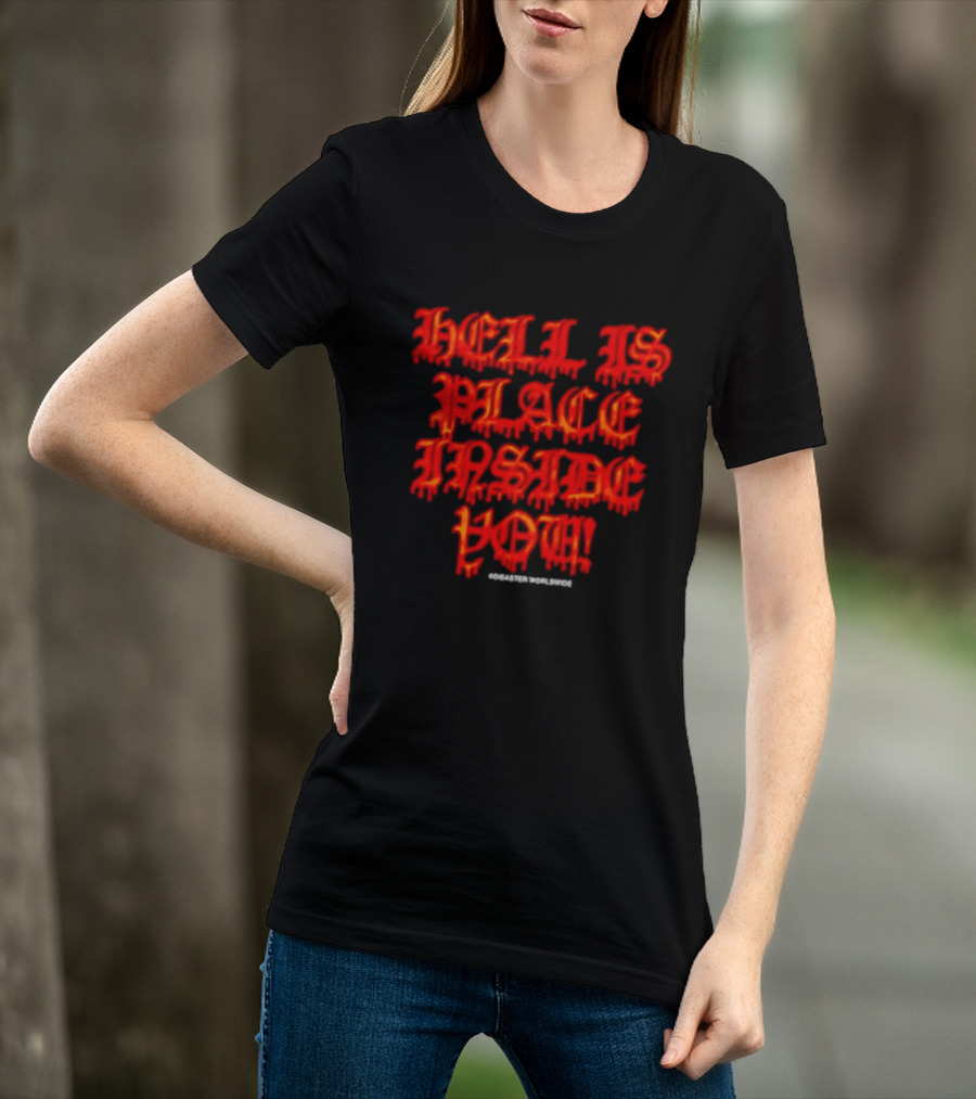 Hell Is A Place Inside You Disaster Worldwide T-Shirt