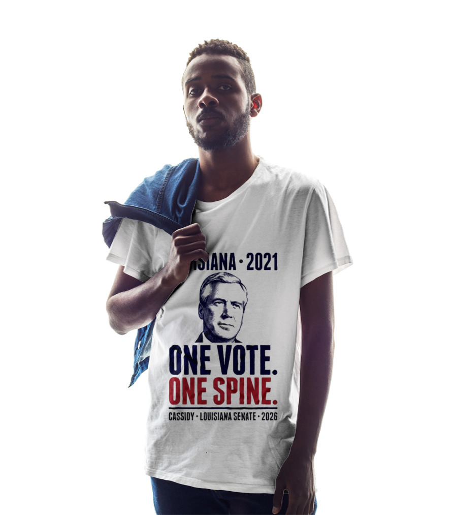 Louisiana 2021 Cassidy One Vote One Spine Louisiana Senate 2026 T-Shirt