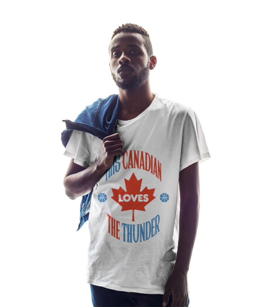 This Canadian Loves The Thunder Oklahoma NBA Fan T-Shirt