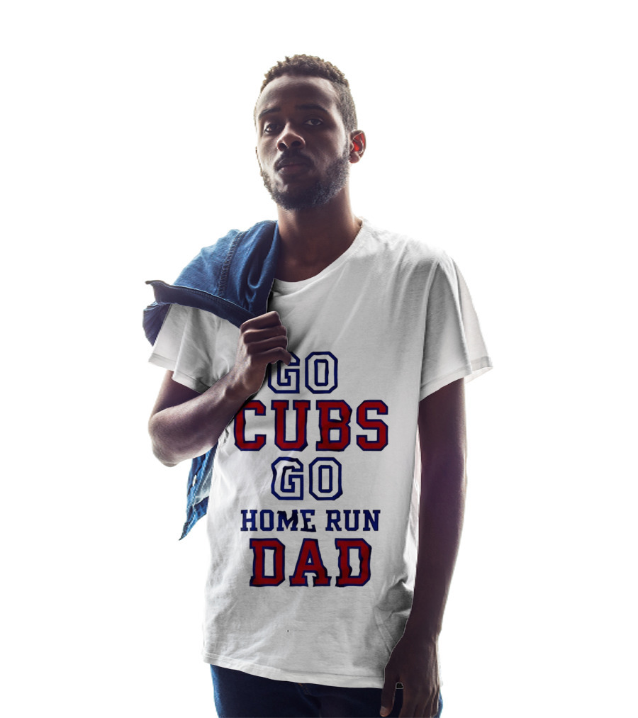 Go Cubs Go Home Run Dad Chicago Cubs MLB Fan T-Shirt