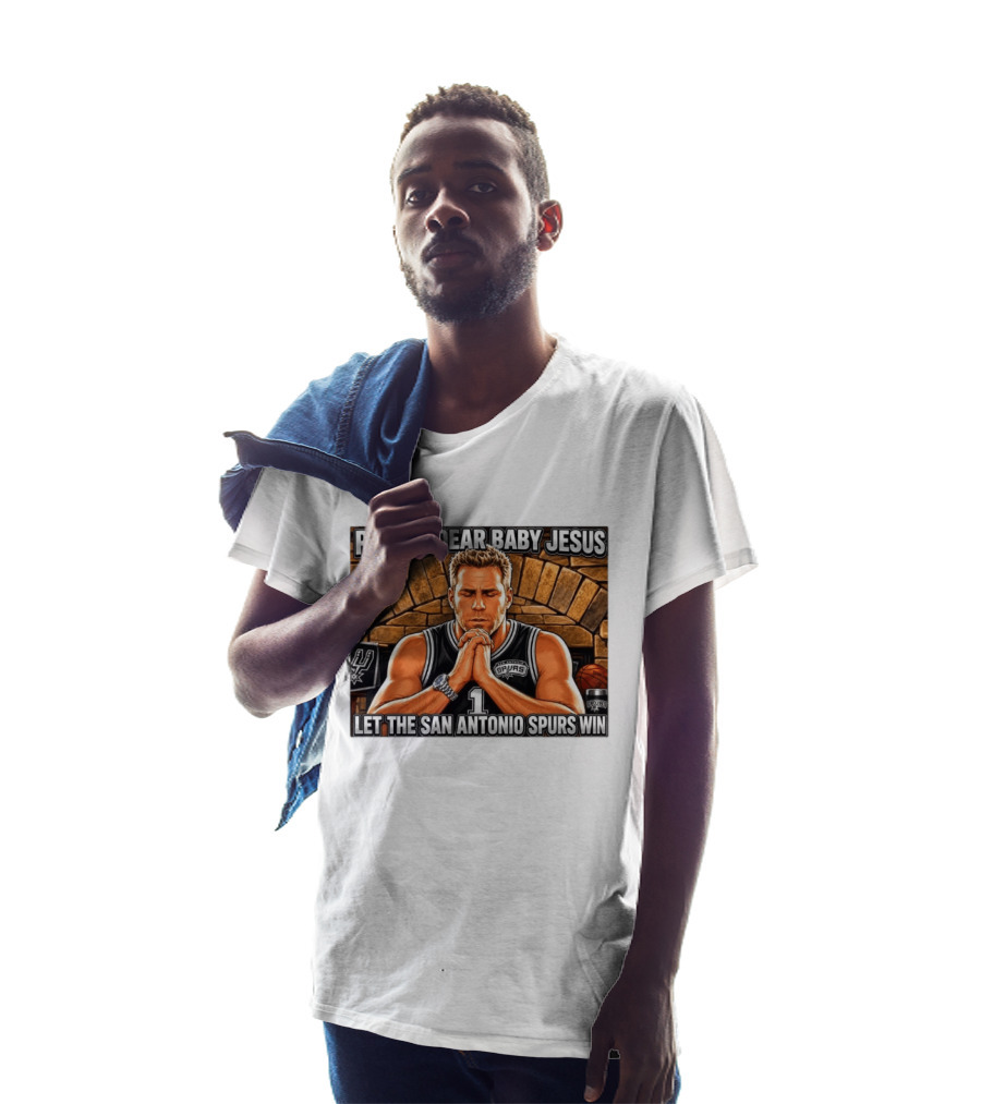 Please Dear Baby Jesus Let The San Antonio Spurs Win Prayerful Fan T-Shirt