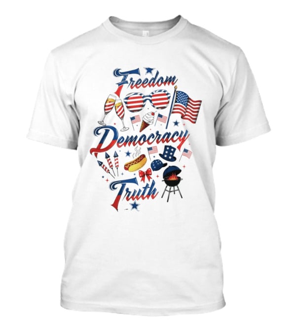 Freedom Democracy Truth Fourth Of July USA 250th Birthday Celebration BBQ T-Shirt
