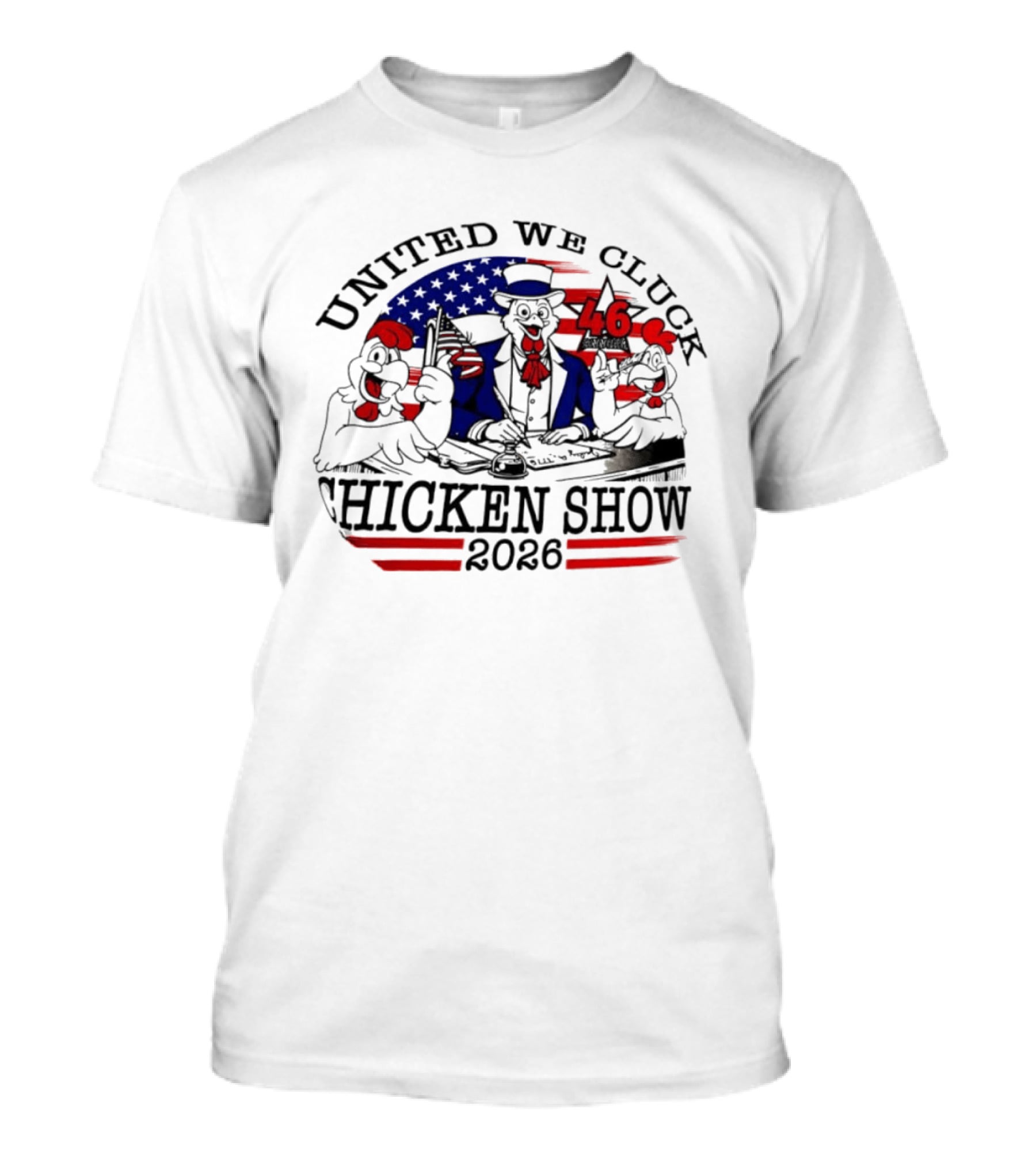 United We Cluck Chicken Show 2026 Uncle Sam 46 USA Flag T-Shirt
