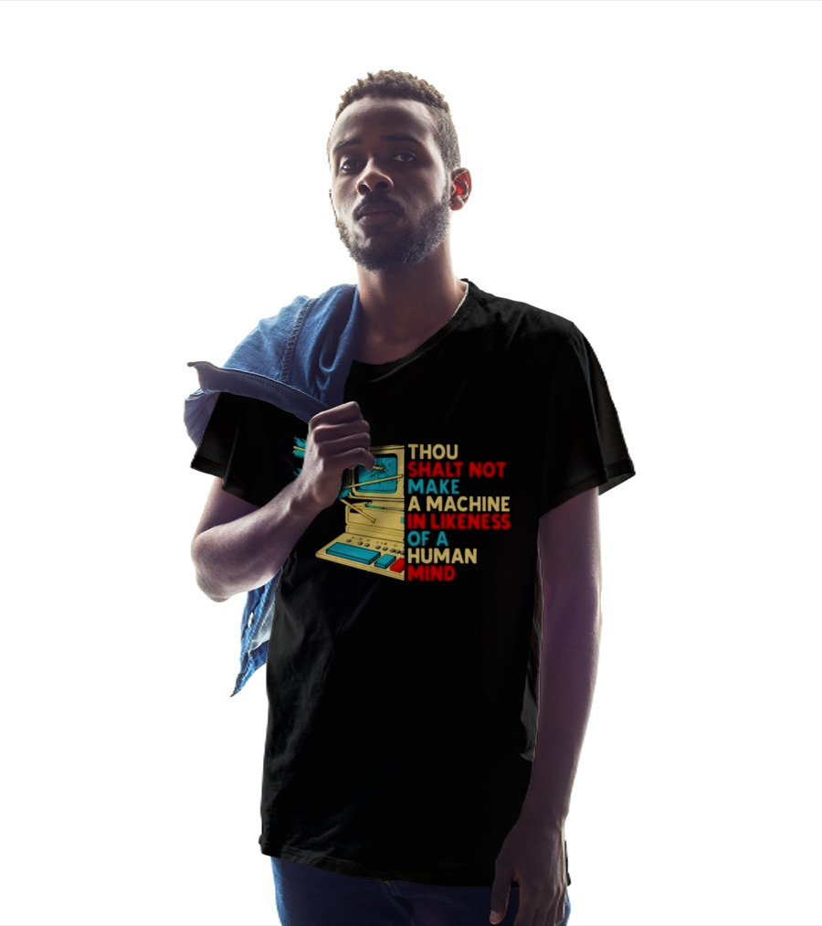 Thou Shalt Not Make A Machine In Likeness Of A Human Mind Anti AI Warning T-Shirt