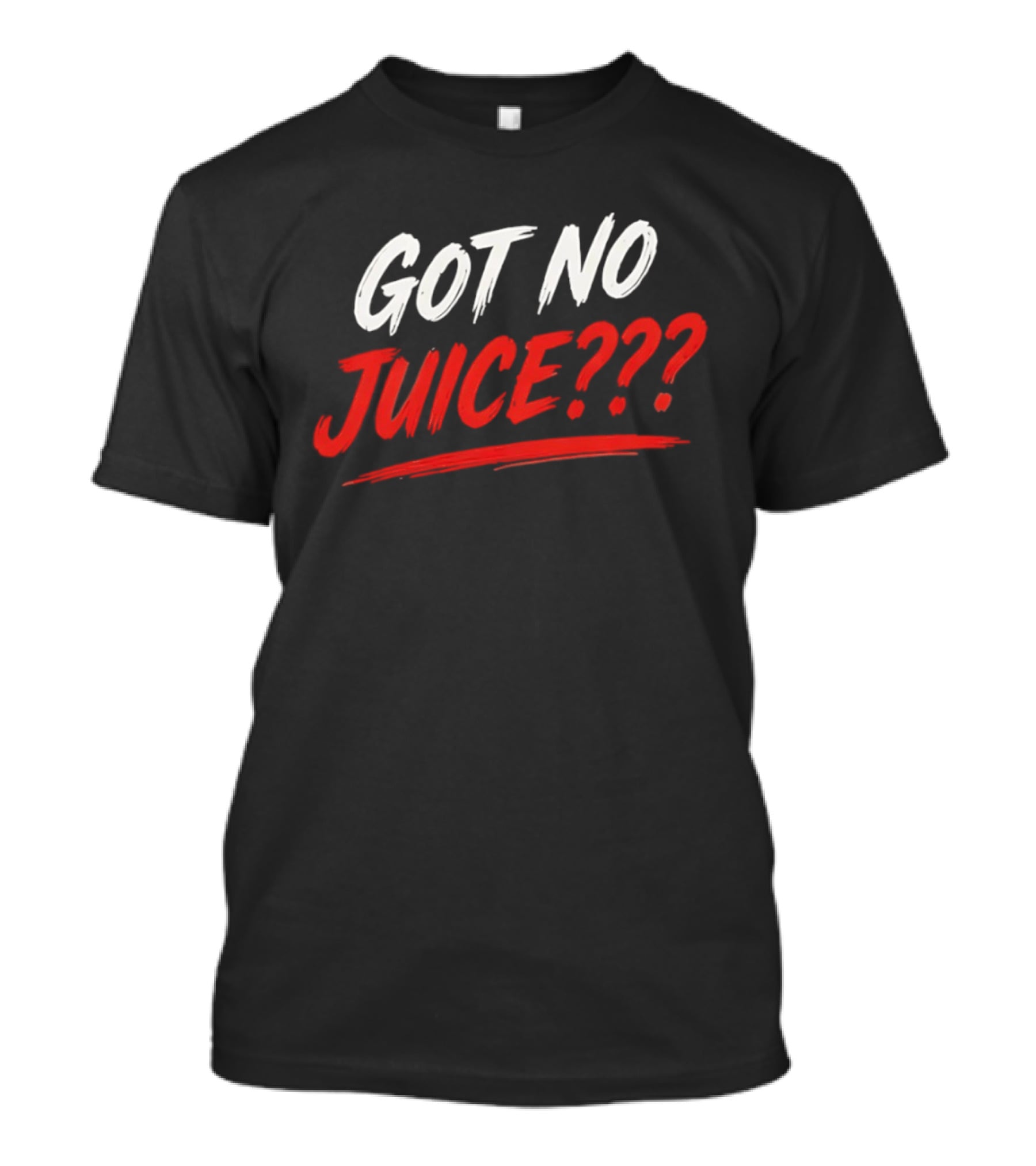 Basketball Player Got No Juice Got No Juice??? T-Shirt
