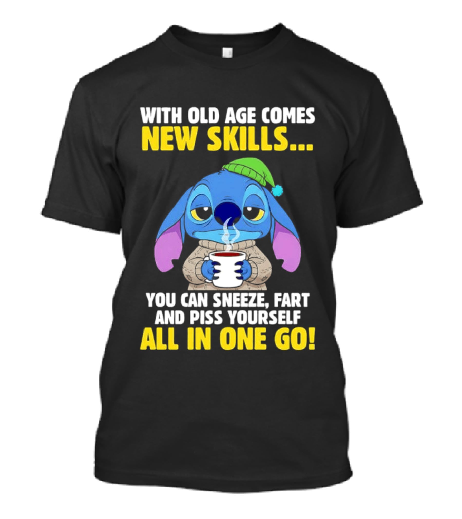 Stitch With Old Age Comes New Skills You Can Sneeze Fart And Piss Yourself All In One Go T-Shirt