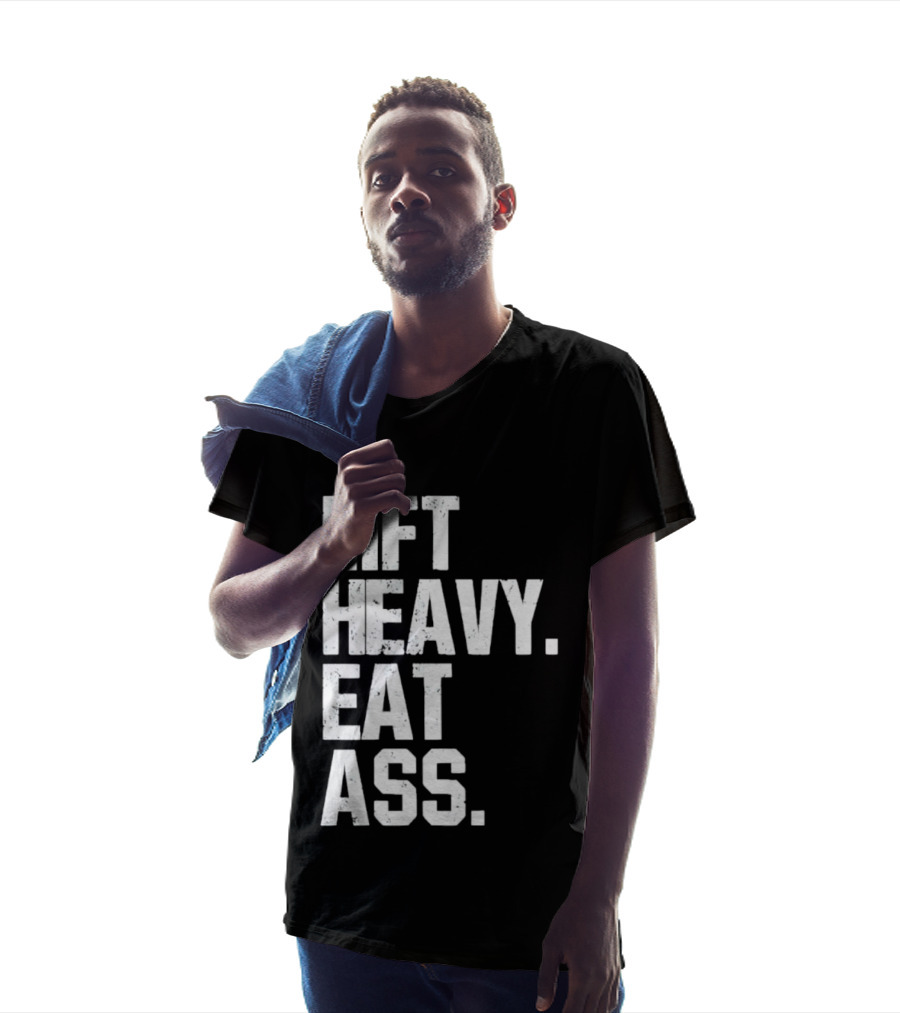 Lift Heavy Eat Ass Bold Motivational T-Shirt