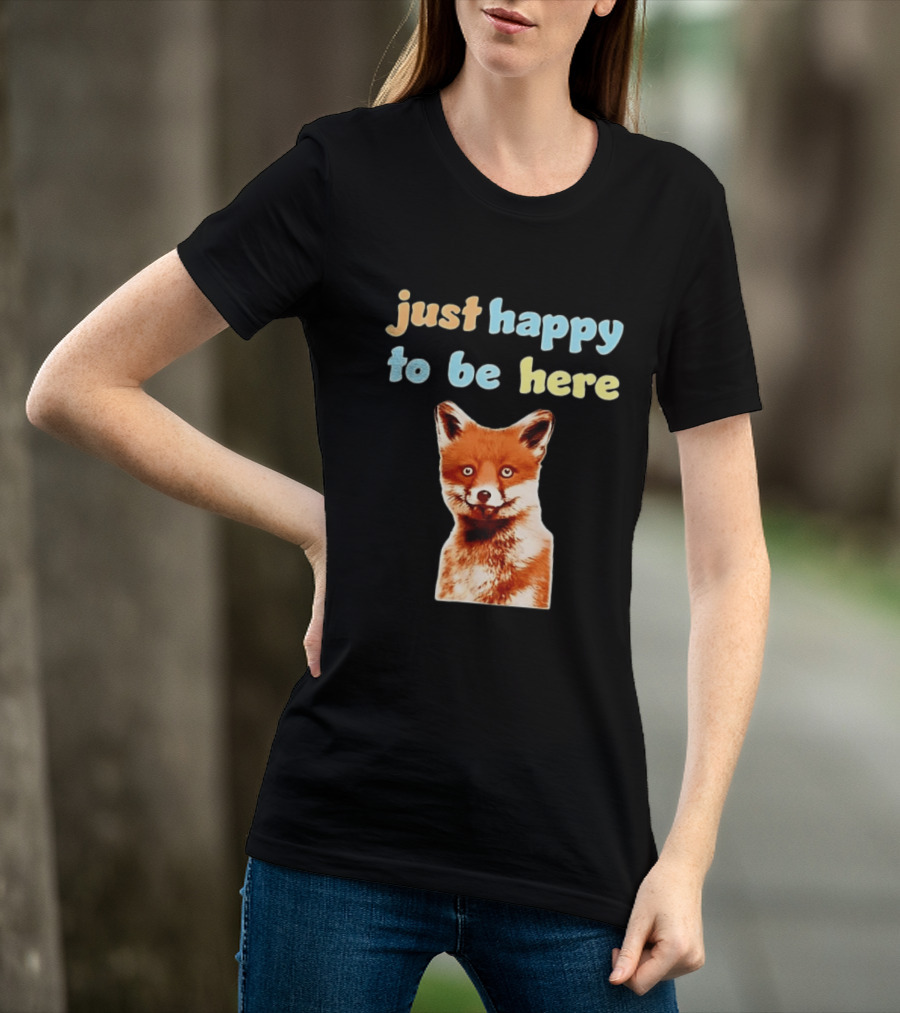Just Happy To Be Here Smiling Fox T-Shirt