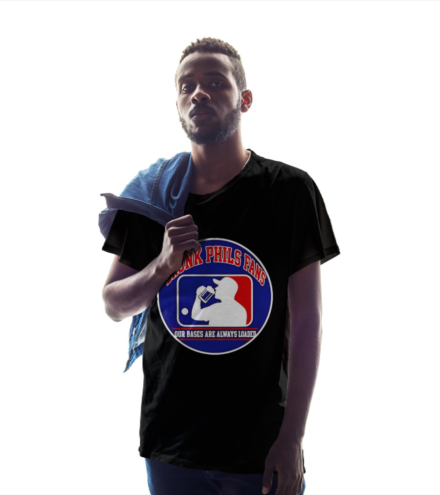 Drunk Phils Fans Our Bases Are Always Loaded Major League Baseball T-Shirt
