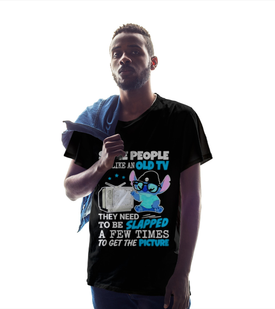 Some People Are Like An Old TV Need To Be Slapped To Get The Picture Stitch T-Shirt