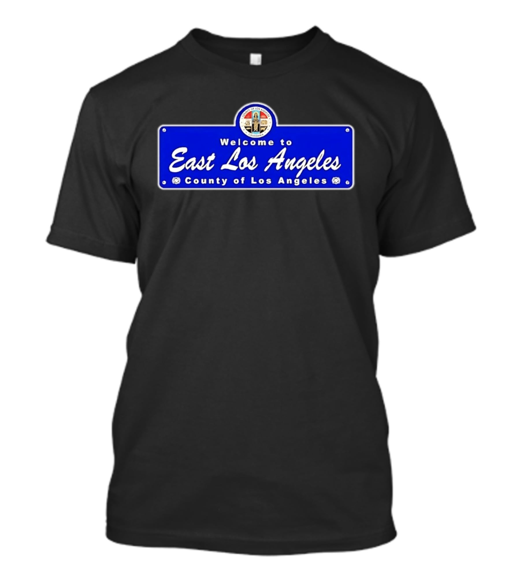 Welcome To East Los Angeles County Of Los Angeles California Sign T-Shirt