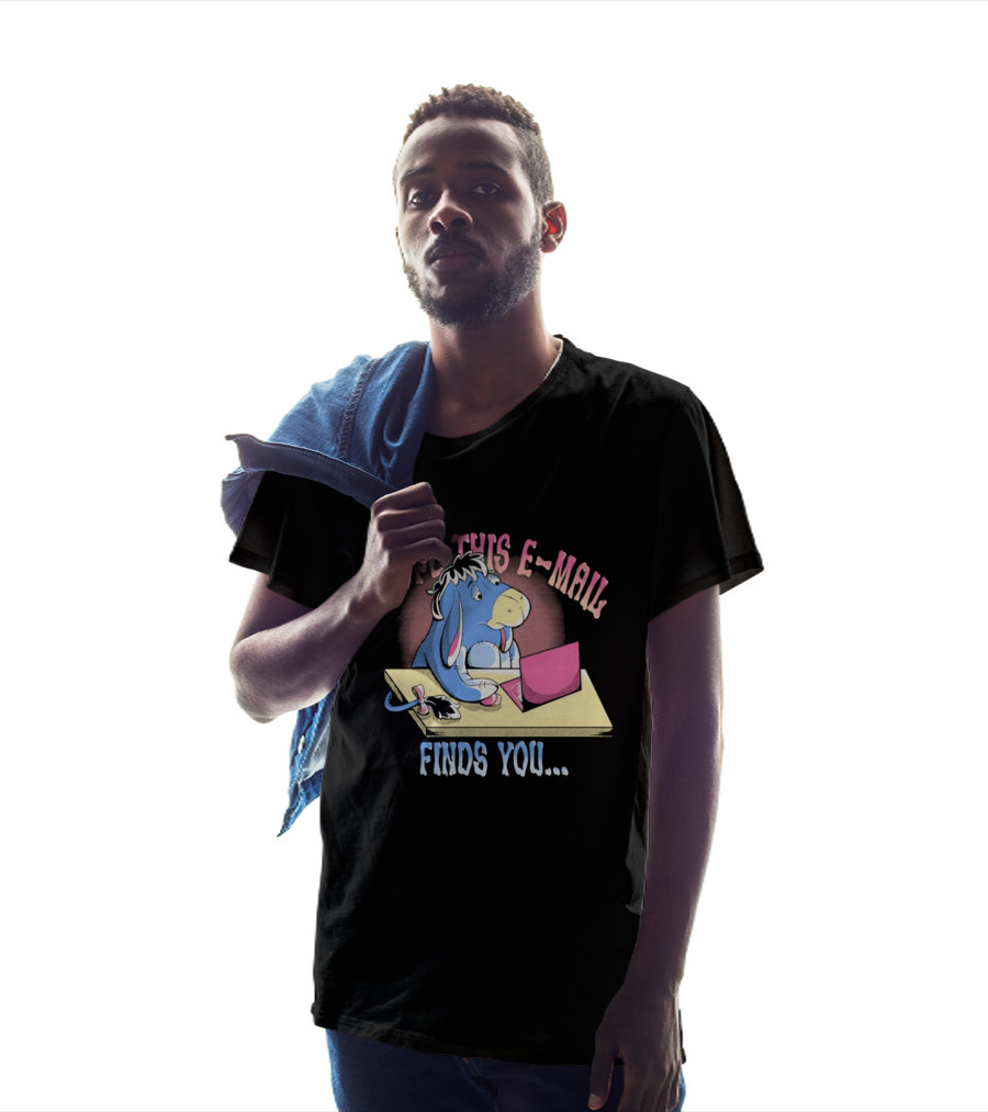 Eeyore I Hope This E Mail Finds You Playful Cartoon Character Working On Laptop T-Shirt