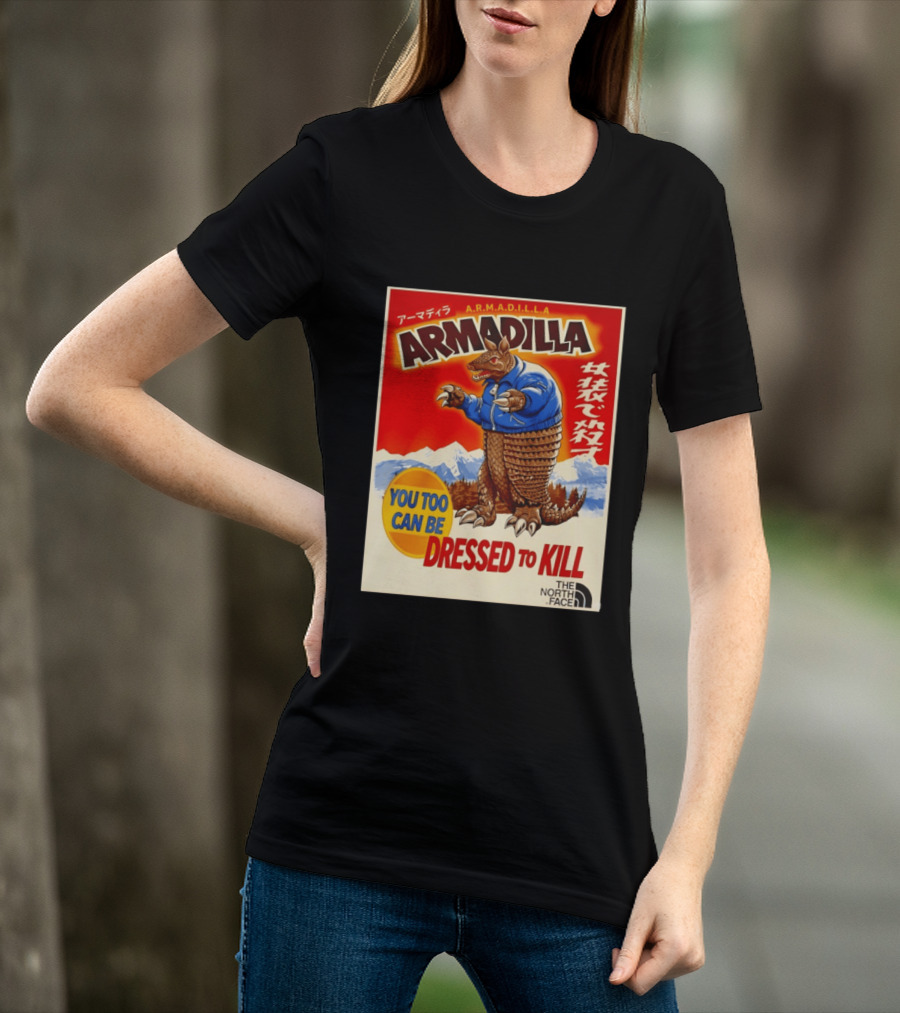 Armadillo A.R.M.A.D.I.L.L.A. You Too Can Be Dressed To Kill The North Face T-Shirt