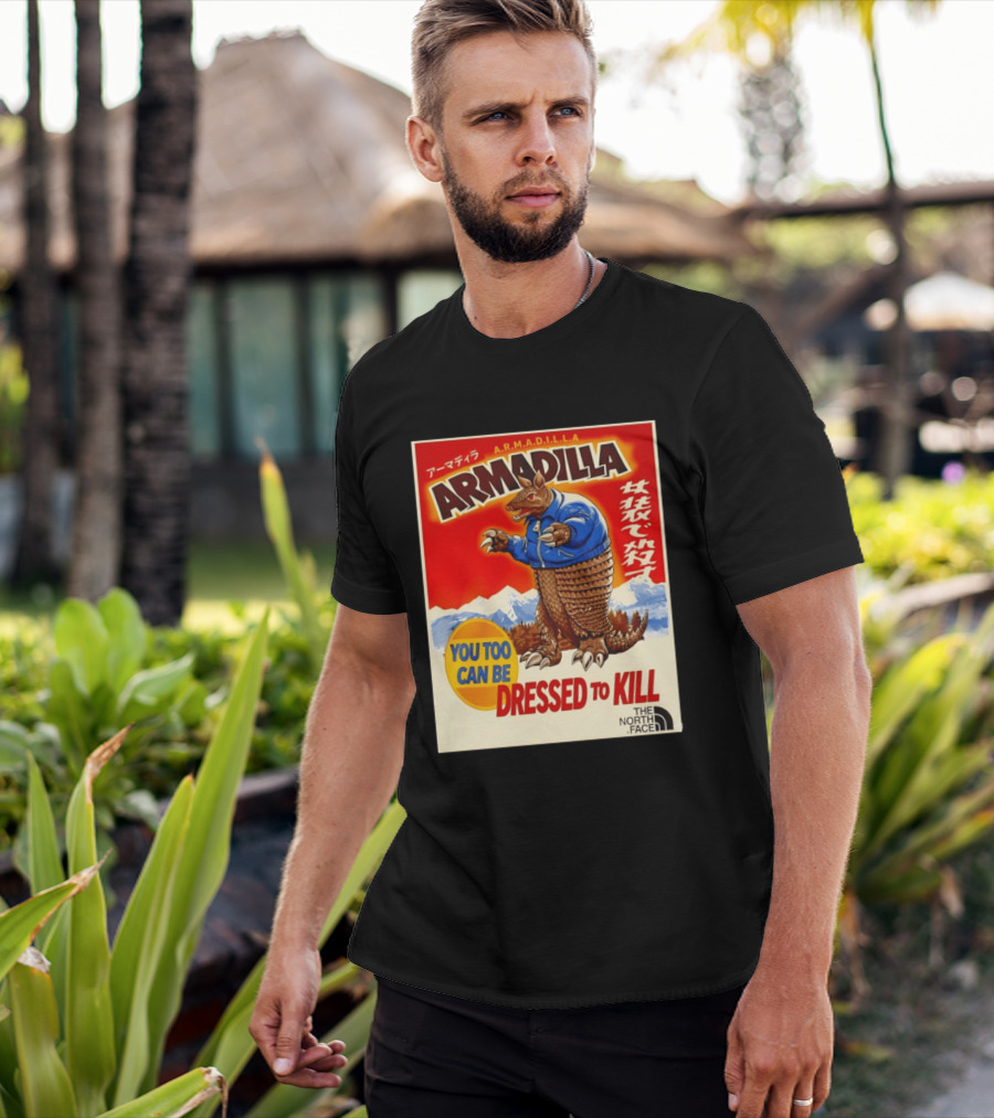 Armadillo A.R.M.A.D.I.L.L.A. You Too Can Be Dressed To Kill The North Face T-Shirt