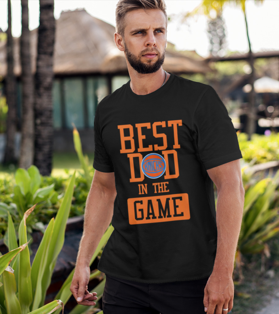Best Dad In The Game New York Knicks Father's Day 2026 Basketball Fan T-Shirt