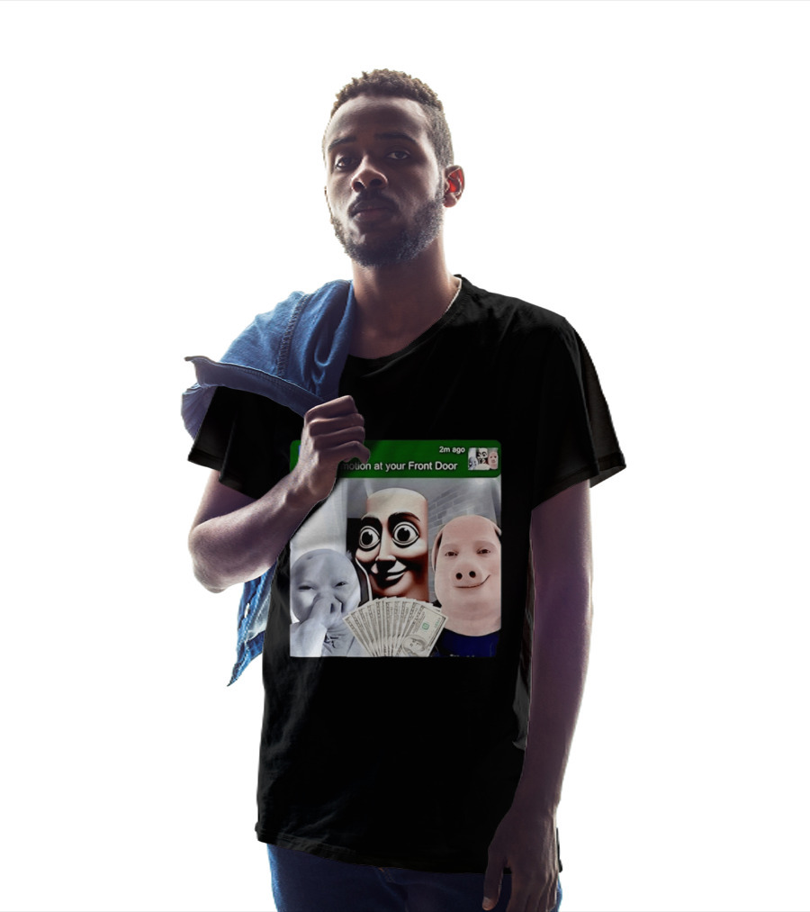 Notification Meme Funny Faces At Your Front Door With Cash T-Shirt