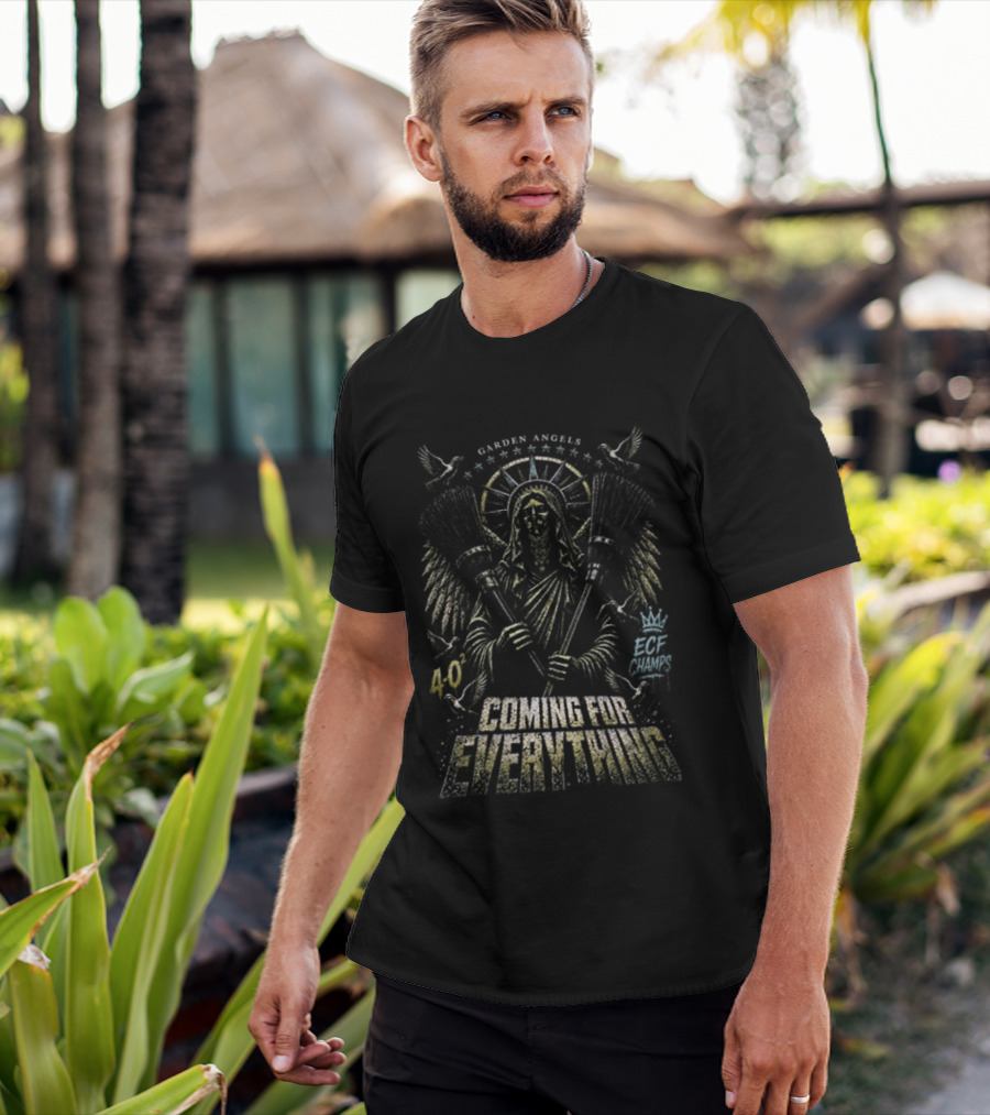 Garden Angels ECF Champs 4 0 Sweep Coming For Everything T-Shirt