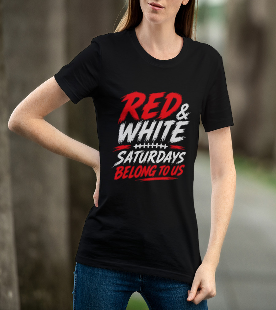 Red White College Football Game Day Saturdays Belong To Us T-Shirt