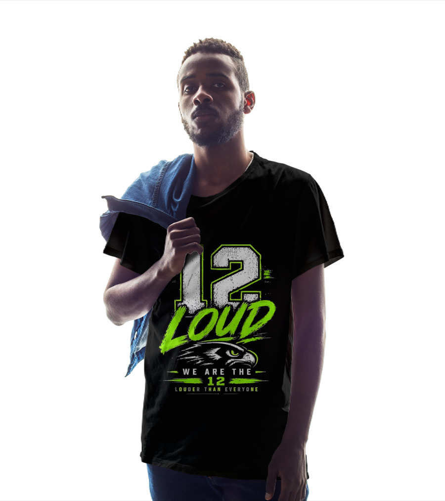 Seattle Seahawks 12 Loud We Are The 12 Louder Than Everyone T-Shirt