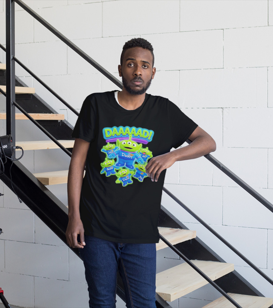 Toy Story Aliens DAAAAD Daddy John Jay Anna David Paul T-Shirt