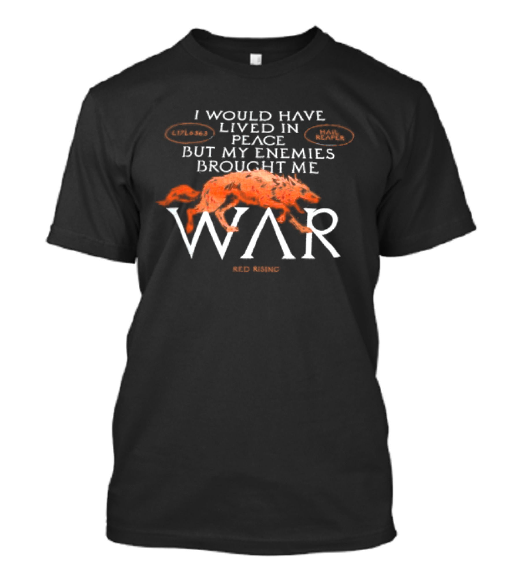 I Would Have Lived In Peace But My Enemies Brought Me War Wolf T-Shirt