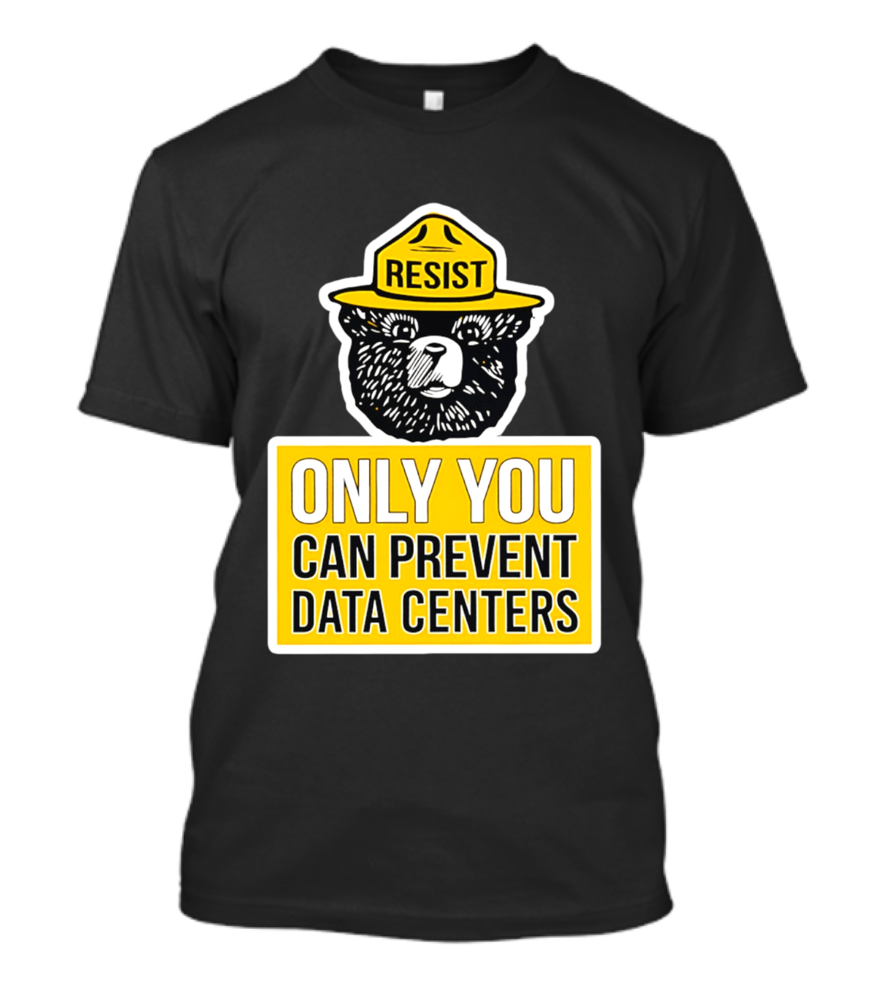 Resist Only You Can Prevent Data Centers Smokey Bear T-Shirt