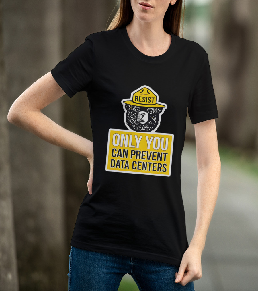 Resist Only You Can Prevent Data Centers Smokey Bear T-Shirt