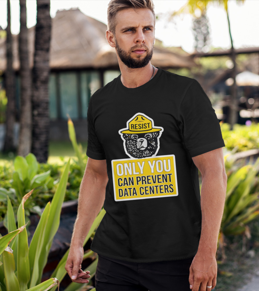 Resist Only You Can Prevent Data Centers Smokey Bear T-Shirt
