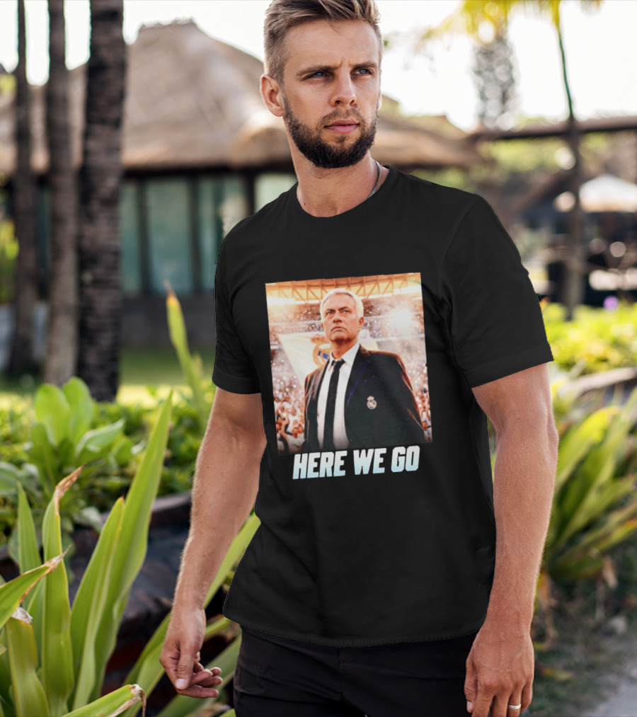 José Mourinho Return To Real Madrid Here We Go T-Shirt
