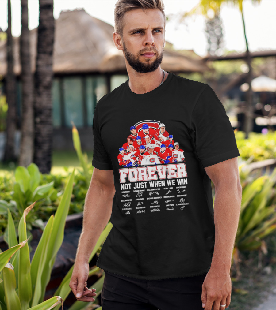 Montreal Canadiens Forever Not Just When We Win Team Signatures T-Shirt