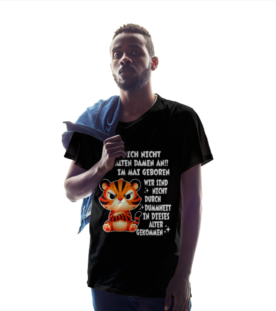 Leg Dich Nicht Mit Alten Damen An Im Mai Geboren Tiger T-Shirt