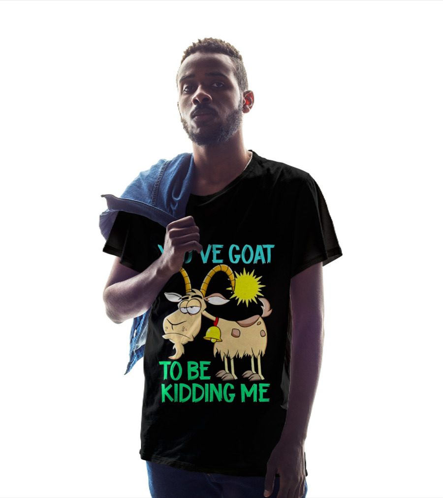 You've Goat To Be Kidding Me Cartoon Goat Sun Bell T-Shirt