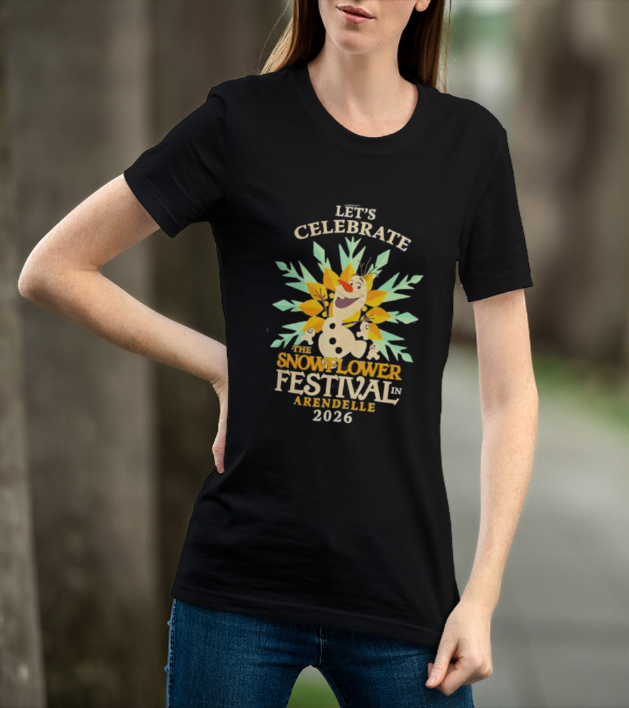 Let's Celebrate The Snowflower Festival In Arendelle 2026 Olaf T-Shirt