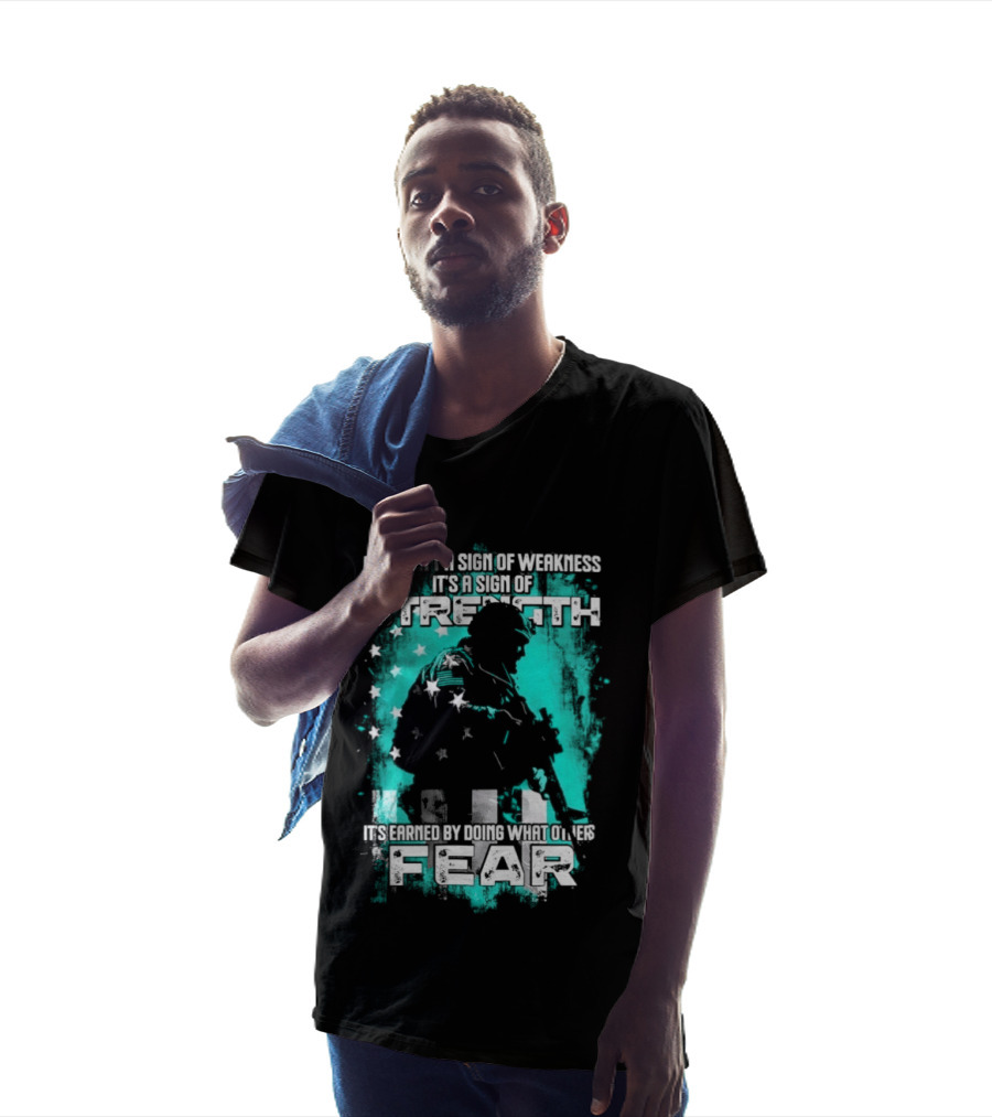 PTSD Isn't A Sign Of Weakness It's A Sign Of Strength Earned By Doing What Others Fear T-Shirt