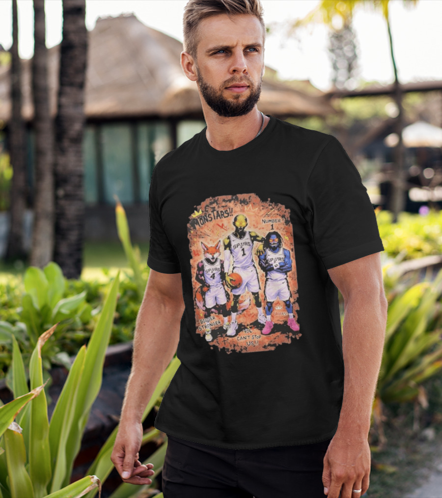 San Antonio Spurs Monstars Bigger Stronger Baddest You Can't Stop Us Number 1 T-Shirt